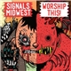 Signals Midwest, Worship This! - Split